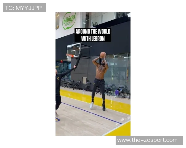 南湾湖人主帅盛赞詹姆斯训练态度专注早到令人难以置信